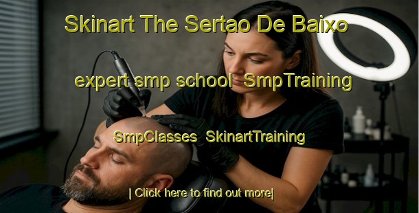 Skinart The Sertao De Baixo expert smp school | SmpTraining | SmpClasses | SkinartTraining-Brazil