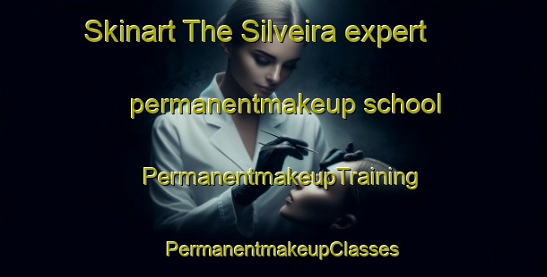 Skinart The Silveira expert permanentmakeup school | PermanentmakeupTraining | PermanentmakeupClasses | SkinartTraining-Brazil