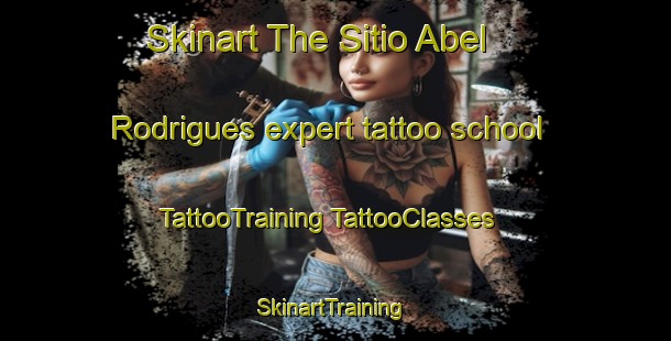 Skinart The Sitio Abel Rodrigues expert tattoo school | #TattooTraining #TattooClasses #SkinartTraining-Brazil