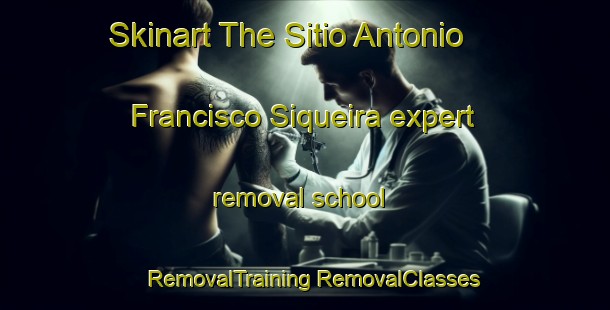 Skinart The Sitio Antonio Francisco Siqueira expert removal school | #RemovalTraining #RemovalClasses #SkinartTraining-Brazil