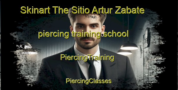 Skinart The Sitio Artur Zabate piercing training school | #PiercingTraining #PiercingClasses #SkinartTraining-Brazil