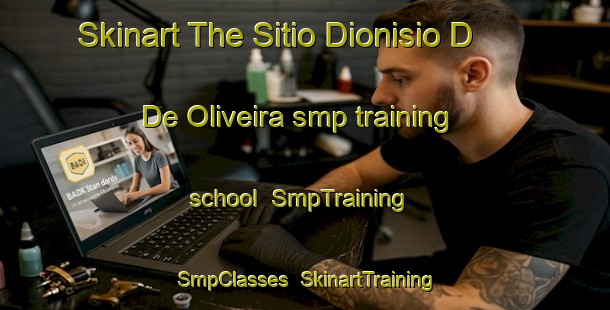 Skinart The Sitio Dionisio D  De Oliveira smp training school | SmpTraining | SmpClasses | SkinartTraining-Brazil