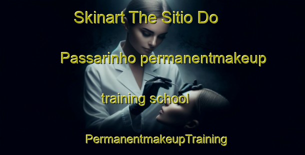 Skinart The Sitio Do Passarinho permanentmakeup training school | PermanentmakeupTraining | PermanentmakeupClasses | SkinartTraining-Brazil