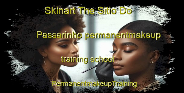 Skinart The Sitio Do Passarinho permanentmakeup training school | PermanentmakeupTraining | PermanentmakeupClasses | SkinartTraining-Brazil