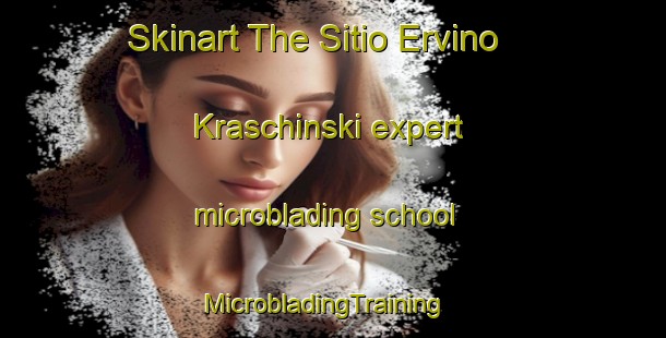 Skinart The Sitio Ervino Kraschinski expert microblading school | MicrobladingTraining | MicrobladingClasses | SkinartTraining-Brazil