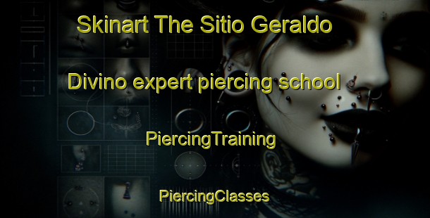 Skinart The Sitio Geraldo Divino expert piercing school | #PiercingTraining #PiercingClasses #SkinartTraining-Brazil