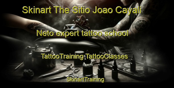 Skinart The Sitio Joao Cayali Neto expert tattoo school | #TattooTraining #TattooClasses #SkinartTraining-Brazil