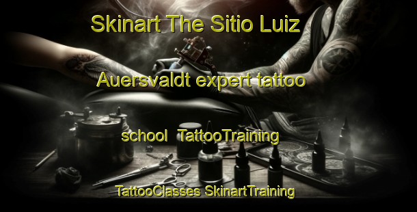 Skinart The Sitio Luiz Auersvaldt expert tattoo school | #TattooTraining #TattooClasses #SkinartTraining-Brazil