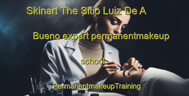 Skinart The Sitio Luiz De A  Bueno expert permanentmakeup school | PermanentmakeupTraining | PermanentmakeupClasses | SkinartTraining-Brazil
