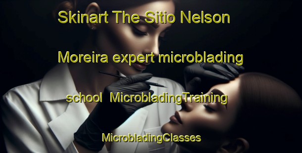 Skinart The Sitio Nelson Moreira expert microblading school | #MicrobladingTraining #MicrobladingClasses #SkinartTraining-Brazil