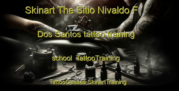 Skinart The Sitio Nivaldo F  Dos Santos tattoo training school | #TattooTraining #TattooClasses #SkinartTraining-Brazil