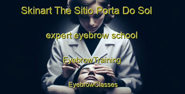 Skinart The Sitio Porta Do Sol expert eyebrow school | EyebrowTraining | EyebrowClasses | SkinartTraining-Brazil
