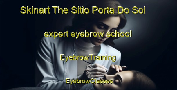 Skinart The Sitio Porta Do Sol expert eyebrow school | EyebrowTraining | EyebrowClasses | SkinartTraining-Brazil
