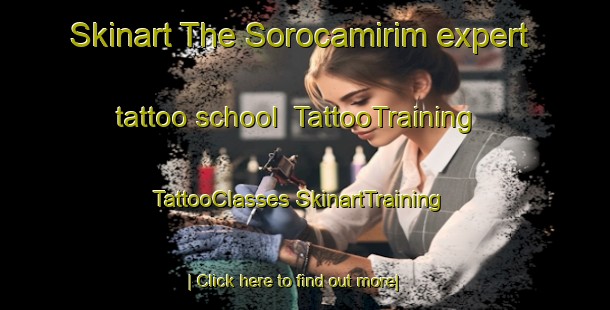 Skinart The Sorocamirim expert tattoo school | #TattooTraining #TattooClasses #SkinartTraining-Brazil