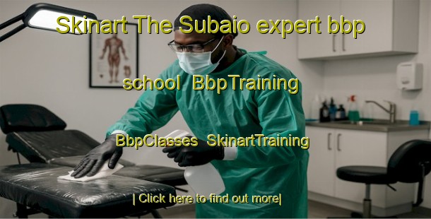 Skinart The Subaio expert bbp school | BbpTraining | BbpClasses | SkinartTraining-Brazil