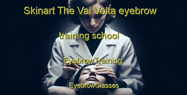 Skinart The Vai Volta eyebrow training school | EyebrowTraining | EyebrowClasses | SkinartTraining-Brazil