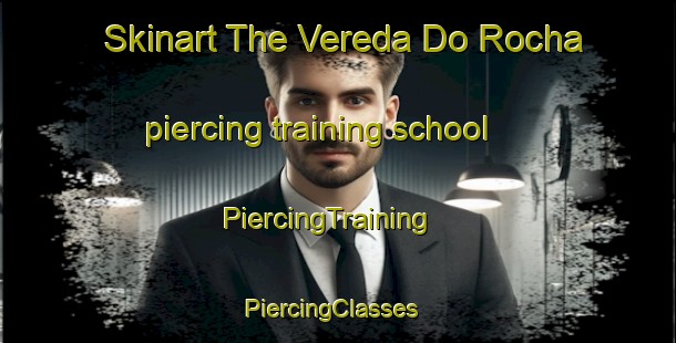 Skinart The Vereda Do Rocha piercing training school | PiercingTraining | PiercingClasses | SkinartTraining-Brazil