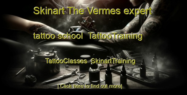 Skinart The Vermes expert tattoo school | TattooTraining | TattooClasses | SkinartTraining-Brazil