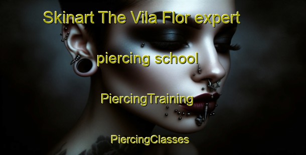 Skinart The Vila Flor expert piercing school | PiercingTraining | PiercingClasses | SkinartTraining-Brazil