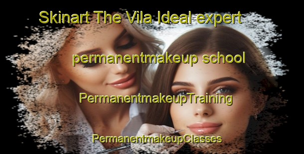 Skinart The Vila Ideal expert permanentmakeup school | PermanentmakeupTraining | PermanentmakeupClasses | SkinartTraining-Brazil