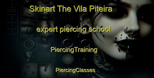 Skinart The Vila Piteira expert piercing school | PiercingTraining | PiercingClasses | SkinartTraining-Brazil