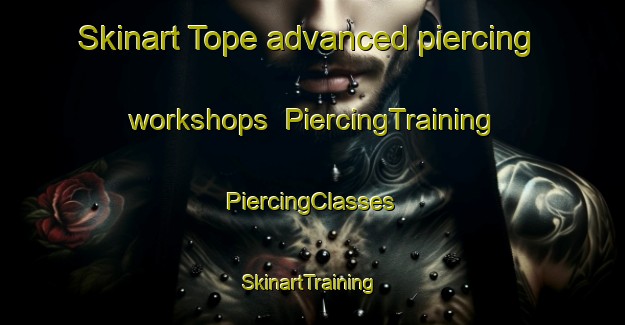 Skinart Tope advanced piercing workshops | #PiercingTraining #PiercingClasses #SkinartTraining-Brazil