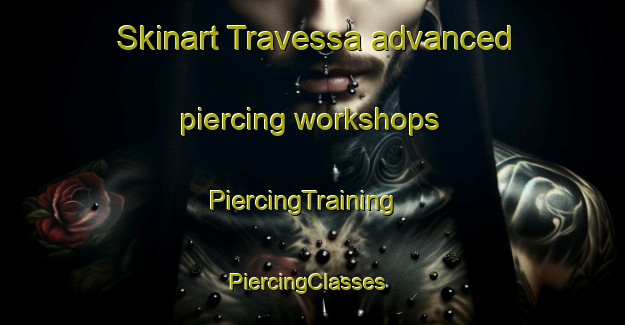 Skinart Travessa advanced piercing workshops | PiercingTraining | PiercingClasses | SkinartTraining-Brazil