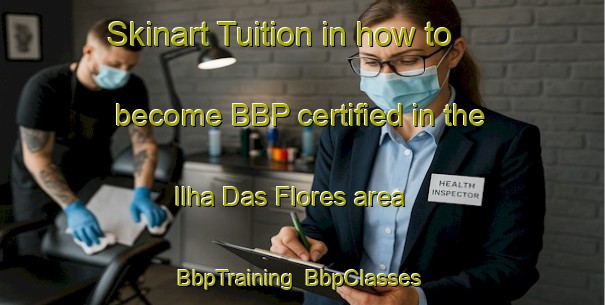 Skinart Tuition in how to become BBP certified in the Ilha Das Flores area | BbpTraining | BbpClasses | SkinartTraining-Brazil