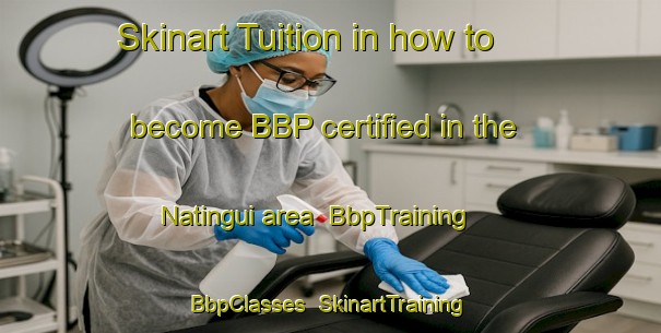 Skinart Tuition in how to become BBP certified in the Natingui area | BbpTraining | BbpClasses | SkinartTraining-Brazil