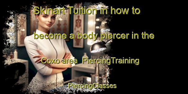 Skinart Tuition in how to become a body piercer in the Coxo area | PiercingTraining | PiercingClasses | SkinartTraining-Brazil