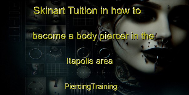 Skinart Tuition in how to become a body piercer in the Itapolis area | PiercingTraining | PiercingClasses | SkinartTraining-Brazil