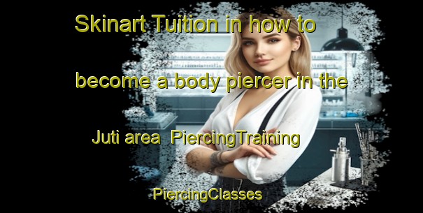 Skinart Tuition in how to become a body piercer in the Juti area | PiercingTraining | PiercingClasses | SkinartTraining-Brazil