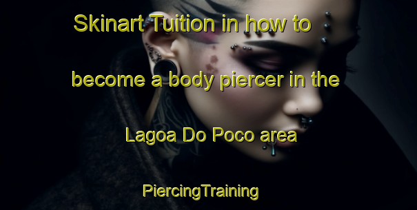 Skinart Tuition in how to become a body piercer in the Lagoa Do Poco area | PiercingTraining | PiercingClasses | SkinartTraining-Brazil