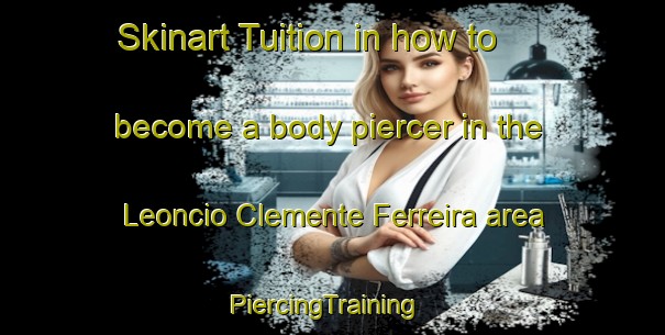 Skinart Tuition in how to become a body piercer in the Leoncio Clemente Ferreira area | PiercingTraining | PiercingClasses | SkinartTraining-Brazil