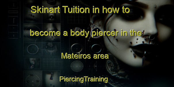 Skinart Tuition in how to become a body piercer in the Mateiros area | PiercingTraining | PiercingClasses | SkinartTraining-Brazil