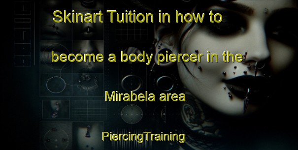 Skinart Tuition in how to become a body piercer in the Mirabela area | PiercingTraining | PiercingClasses | SkinartTraining-Brazil