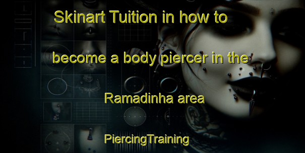 Skinart Tuition in how to become a body piercer in the Ramadinha area | PiercingTraining | PiercingClasses | SkinartTraining-Brazil