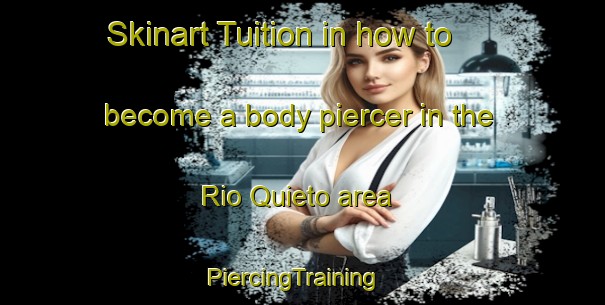 Skinart Tuition in how to become a body piercer in the Rio Quieto area | PiercingTraining | PiercingClasses | SkinartTraining-Brazil