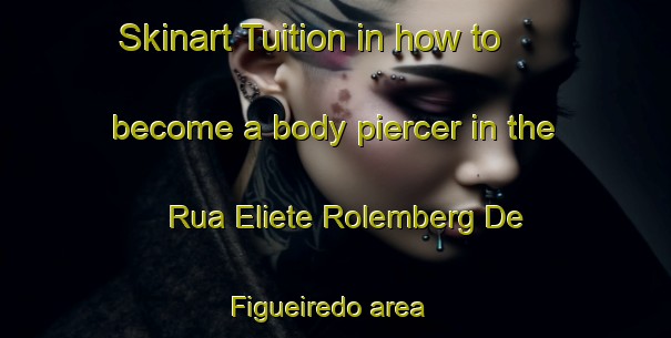 Skinart Tuition in how to become a body piercer in the Rua Eliete Rolemberg De Figueiredo area | PiercingTraining | PiercingClasses | SkinartTraining-Brazil
