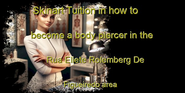 Skinart Tuition in how to become a body piercer in the Rua Eliete Rolemberg De Figueiredo area | PiercingTraining | PiercingClasses | SkinartTraining-Brazil
