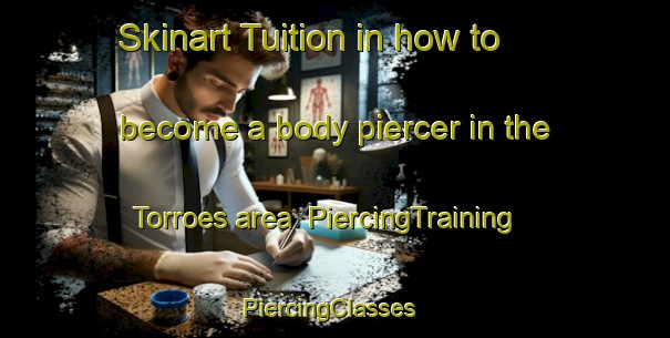Skinart Tuition in how to become a body piercer in the Torroes area | PiercingTraining | PiercingClasses | SkinartTraining-Brazil