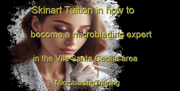 Skinart Tuition in how to become a microblading expert in the Vila Santa Cecilia area | MicrobladingTraining | MicrobladingClasses | SkinartTraining-Brazil