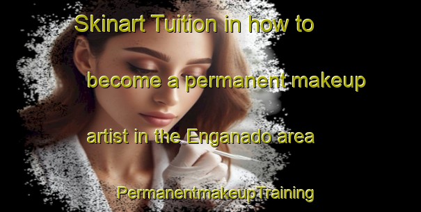 Skinart Tuition in how to become a permanent makeup artist in the Enganado area | PermanentmakeupTraining | PermanentmakeupClasses | SkinartTraining-Brazil