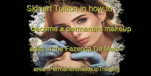 Skinart Tuition in how to become a permanent makeup artist in the Fazenda Da Mata area | PermanentmakeupTraining | PermanentmakeupClasses | SkinartTraining-Brazil