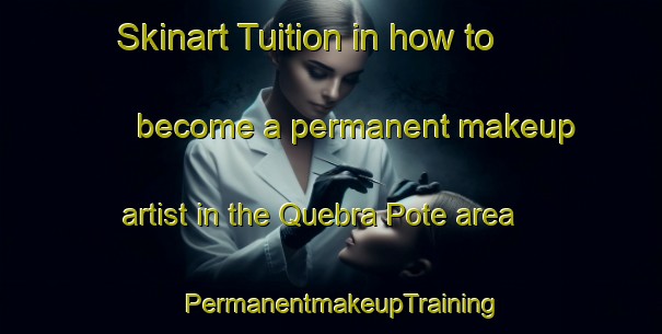 Skinart Tuition in how to become a permanent makeup artist in the Quebra Pote area | PermanentmakeupTraining | PermanentmakeupClasses | SkinartTraining-Brazil