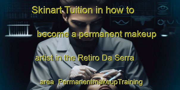 Skinart Tuition in how to become a permanent makeup artist in the Retiro Da Serra area | PermanentmakeupTraining | PermanentmakeupClasses | SkinartTraining-Brazil