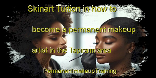 Skinart Tuition in how to become a permanent makeup artist in the Tapiraim area | PermanentmakeupTraining | PermanentmakeupClasses | SkinartTraining-Brazil