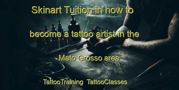Skinart Tuition in how to become a tattoo artist in the Mato Grosso area | TattooTraining | TattooClasses | SkinartTraining-Brazil