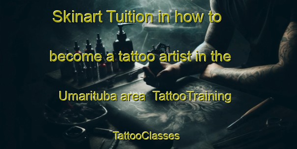 Skinart Tuition in how to become a tattoo artist in the Umarituba area | TattooTraining | TattooClasses | SkinartTraining-Brazil