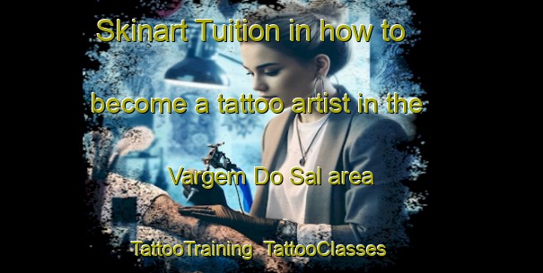Skinart Tuition in how to become a tattoo artist in the Vargem Do Sal area | TattooTraining | TattooClasses | SkinartTraining-Brazil